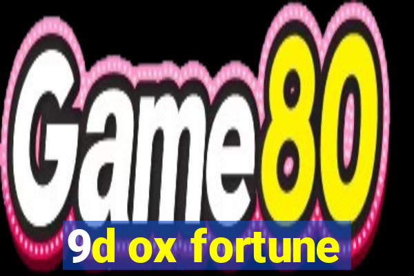 9d ox fortune